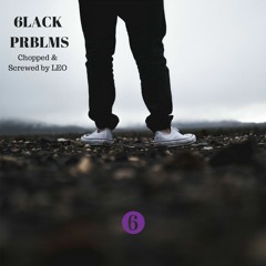 6LACK - PRBLMS Chopped & Screwed by Leo
