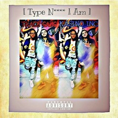 TraceGang Kee x HennY BangaZ ~ Type N**** I Am