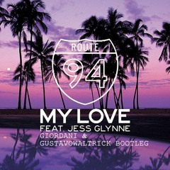 Route 94 - My Love ft Jess Glynne (Giordani & Gustavowaltrick Bootleg)