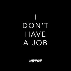 Mandragora - I Dont Have A Job!(THZ RMX)FREE DOWNLOAD!!