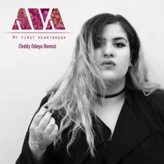 AVA - My First Heartbreak (Teddy Odeya Remix)
