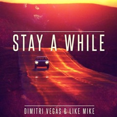 Dimitri Vegas & Like Mike - Stay A While (Alex Cooper Remix)
