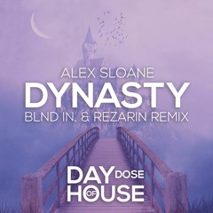 Alex Sloane - Dynasty (blnd IN. & REZarin Remix)