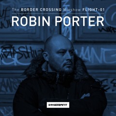 'Border Crossing' Flight 1 - Mixed by Robin Porter - Aired Feb 3, 2017
