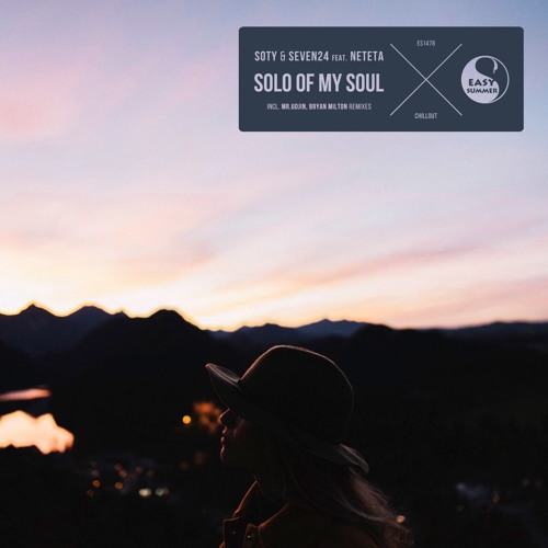 Stream Soty Seven24 Feat Neteta Solo Of My Soul Bryan Milton Remix By Easy Summer Group Listen Online For Free On Soundcloud Stream Soty Seven24 Feat Neteta Solo Of My Soul Bryan Milton Remix By Easy Summer Group Listen Online For Free On Soundcloud