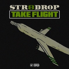 Str8 Drop Take Flight