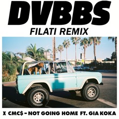 DVBBS & CMC$ - Not Going Home ft. Gia Koka (Filati Remix)