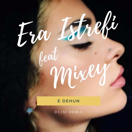 Stream Era Istrefi Ft. Mixey - E Dehun ( Dj.IsI Remix ) by Dj IsI | Listen  online for free on SoundCloud