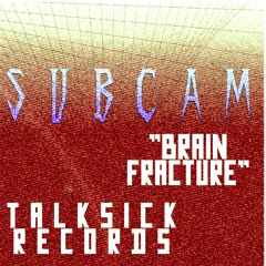 [Talk016] Subcam - Brain Fracture (Single)