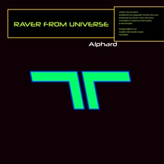 RAVER FROM UNIVERSE "Alphard" (Out on iTunes & Spotify)