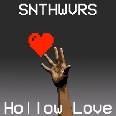 SNTHWVRS - Hollow Love