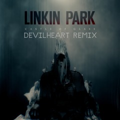 Castle of Glass- Linkin Park(DEVILHEART REMIX)