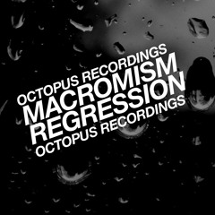 Macromism - Regression - Octopus Recordings - OCT102