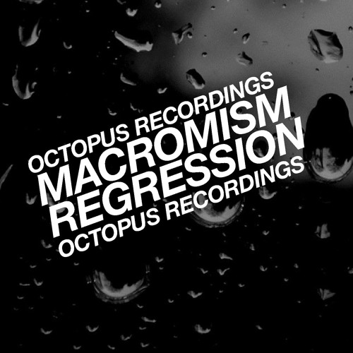 Macromism - Regression - Octopus Recordings - OCT102
