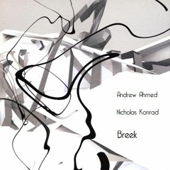 Andrew Ahmed & Nicholas Konrad - Breek