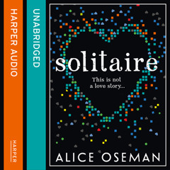 Solitaire, By Alice Oseman, Read by Holly Gibbs