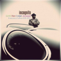 Incognito - Love Has Come Around (Francesco Cofano Edit 2017)