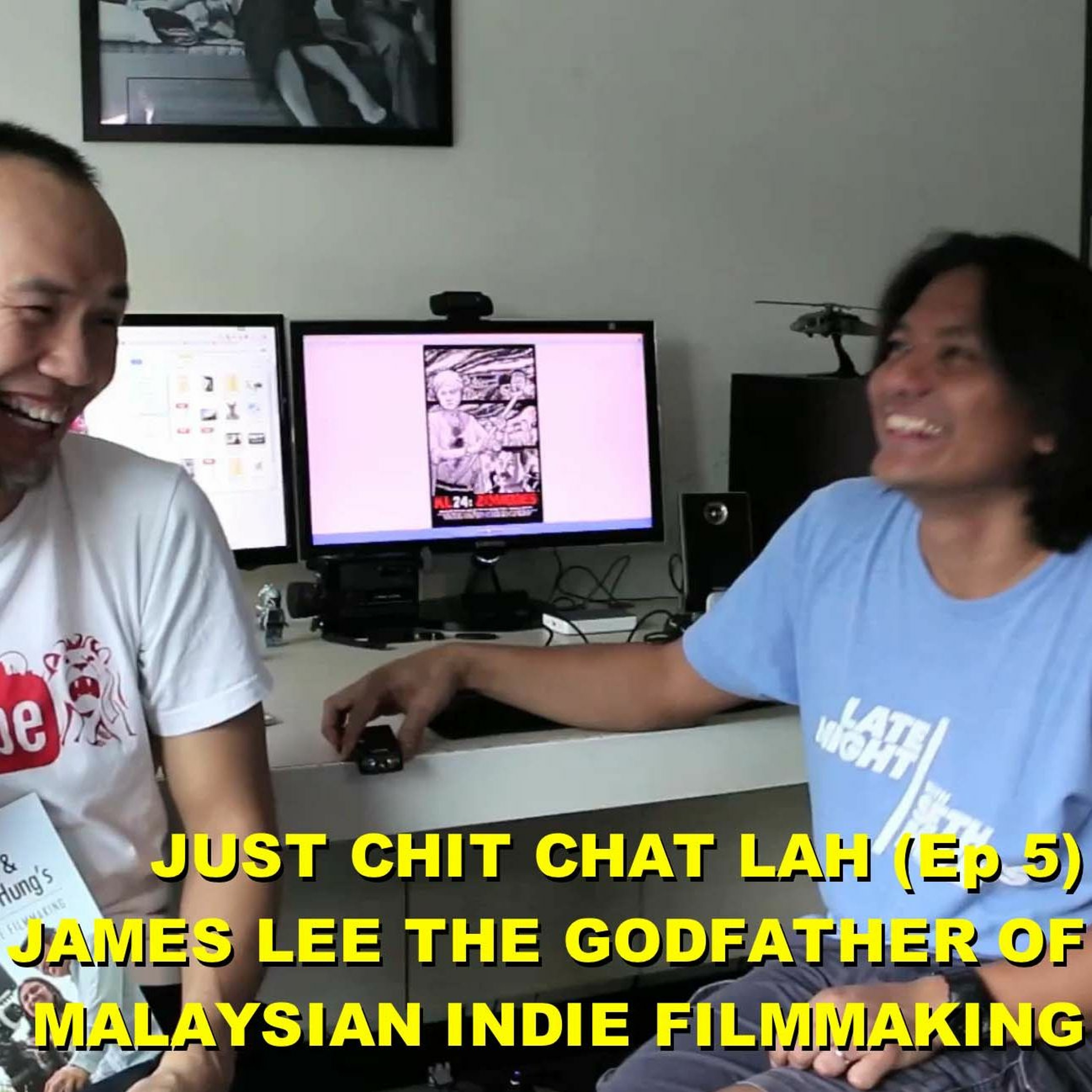 Just Chit Chat Lah (Ep 5)  - James Lee The Godfather of Malaysian Indie  Filmmaking episode artwork