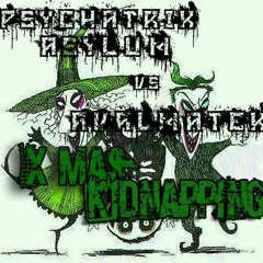 PsychatriK AsyluM 23 -vs- AvalmateK - Xmas Kidnapping