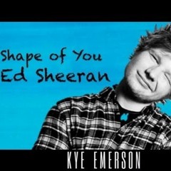 Ed Sheeran - Shape Of You ( Kye Emerson House Remix)