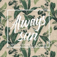 Mártin Sugar & L.A.W.W.A - Always Sun