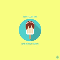 Rare Treat - Pop! [EASTGHOST Remix] ft. IDK
