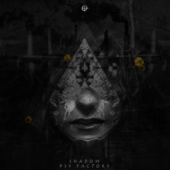 Shadow - Psy Factory @OUT NOW on Elemental Mov Label