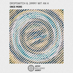 DropSwitch & Jimmy Wit An H - Once More