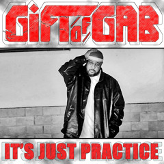 The Gift Of Gab - It's Just Practice (sample)