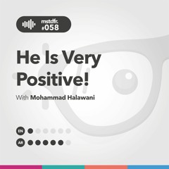 #058: He is Very Positive