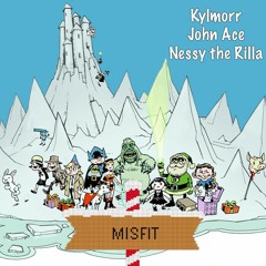 Misfit-kylmorr X john ace X nessy the rilla