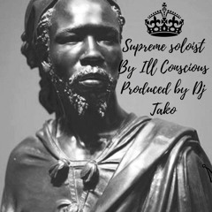 ILL Conscious - Supreme Soloist prod. by DJ Tako