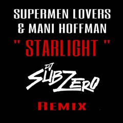 Supermen Lovers , Mani Hoffman - STARLIGHT - DJ SUB ZERO official Remix