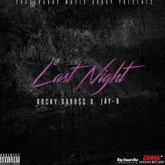 Rocky Dabo$$ x Jay-B - Last Night(Prod. By @djpattbeats)