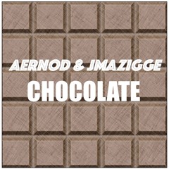 AERNOD & JMAZIGGE - Chocolate