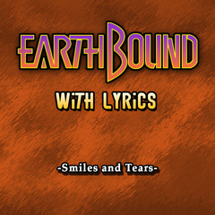EarthBound -Smiles and Tears- with Lyrics