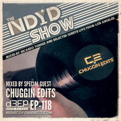 The NDYD Radio Show EP118 - guest mix by CHUGGIN EDITS - Essex UK