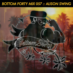 Bottom Forty Mix 057 :: Alison Swing