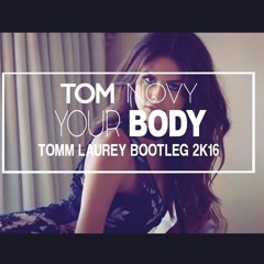 Tom Novy - Your Body (Tomm Laurey Bootleg)
