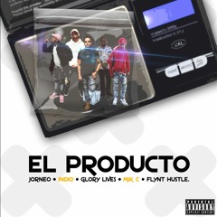 El Producto - Jorneo, Flynt Hustle, Mikc, Indio, & Glory