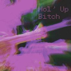 HOL' UP BITCH (FREESTYLE) (PROD. PEACE)