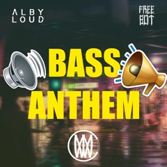 Alby Loud x Freebot - Bass Anthem [Worldwide Exclusive]