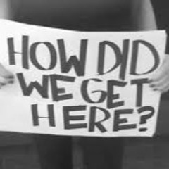 How We Get Here