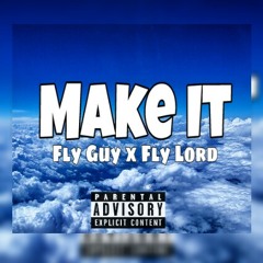 Make It - Fly Guy x  Fly Lord.mp3