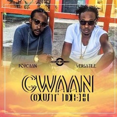 Popcaan - Gwaan Out Deh - Ft. Versatile -  [Jan 2K17]  @GrindTimeEnt