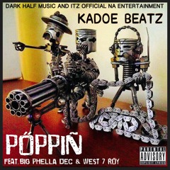 Popin by KADOE BEATZ featuring BIG PHELLA DEC and 7 MILE ROY