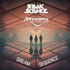 Break Science & Dreamers Delight - Dream Sequence