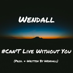 Wend@LL - Can'tLiveWithoutYou (2016 Unreleased)