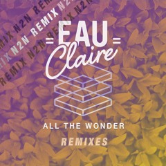 Eau Claire - All The Wonder (N2N Remix)