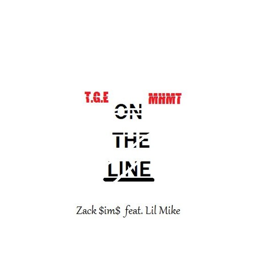 "On The Line" Zack $im$ Featuring Lil Mike